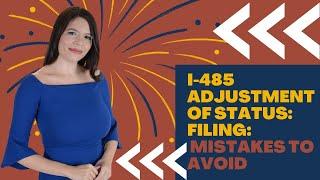 How to Avoid Common Mistakes When Filing Form I-485 | Adjustment of Status Filing