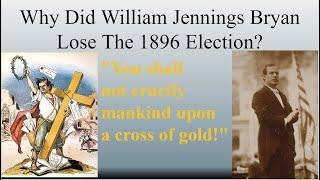 Why Did William Jennings Bryan Lose The 1896 Election?