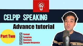 CELPIP Advance Speaking Tutorial Part 2: Full Templates + Language Boosters