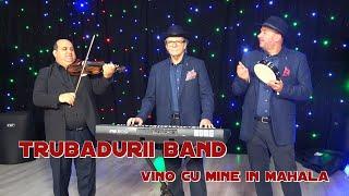 TRUBADURII BAND-Vino cu mine in mahala