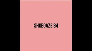 Shoegaze Compilation Vol.84