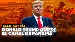 Donald Trump quiere retomar el control del canal de Panamá - Choque en mercado Aleman - Alex Garcia