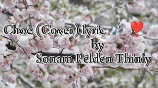 Choe (Cover) lyric  ️ by @Sonam Pelden Thinly #bhutanese