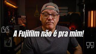 A FUJIFILM NÃO É PRA MIM! (Veja esse vídeo ANTES DE COMPRAR uma Fuji)