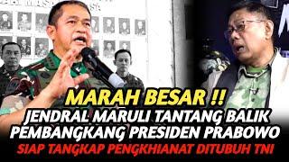 MARAH BESAR ! JENDRAL MARULI TANTANG BALIK PEMBANGKANG PRESIDEN PRABOWO ! SAMPAI BERI PESAN MONOHOK