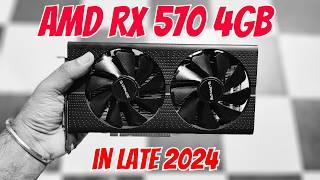 AMD RX 570 4GB in Late 2024