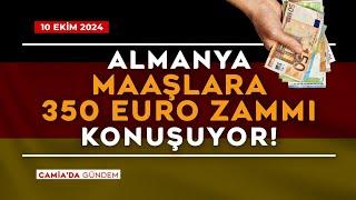 Almanya Maaşlara 350 Euro Zammı Konuşuyor - 10 Ekim 2024