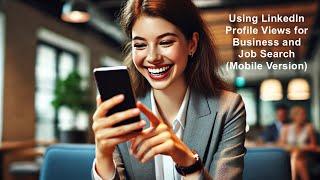 Using #LinkedIn Profile Views for Business or Job Search (mobile version)