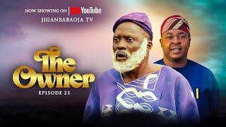 THE OWNER EPISODES 22 | JIGANBABAOJA | BABA TEE | ZAINAB 2024 |