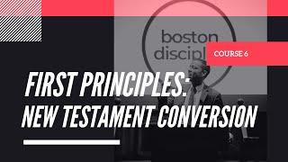 First Principles: “New Testament Conversion” - Mike Patterson