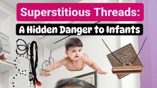 Superstitious Threads: A Hidden Danger to Infants - Dr Pasunuti Sumanth