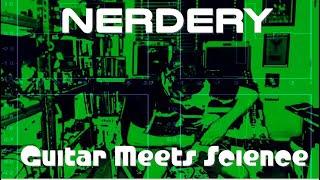 "NERDERY" - Guitar Meets Science
