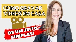 Como gravar vídeos em casa - JEITO FÁCIL E COM QUALIDADE!