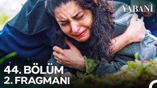 Yabani 44. Bölüm 2. Fragmanı | "Tüm Ailem Dağılıyor..."