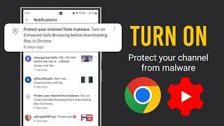 Protect your channel from malware: Turn on Enhanced Safe Browsing before downloading files in Chrome