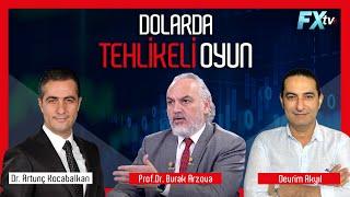 Dolarda tehlikeli oyun | Prof.Dr. Burak Arzova - Devrim Akyıl