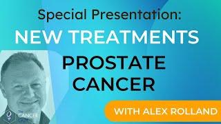 Prostate Cancer Treatments and Support: Seminar with Cancer Expert Alex Rolland