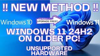 Upgrade Windows 10 to Windows 11 24H2 on Unsupported Hardware New!