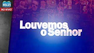 Programa Louvemos o Senhor - Parte I | AO VIVO | Rede Século 21