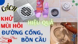 Cách khử mùi hôi đường cống và bồn cầu đơn giản - rất hiệu quả -@SaigonPlace