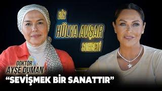 Bir Hülya Avşar Sohbeti | Ayşe Duman: Sevişmek Bir Sanattır