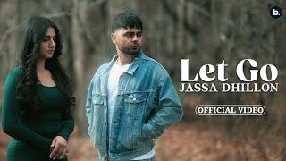 Let Go | (Official Music Video) Jassa Dhillon | ProdGk | punjabisong