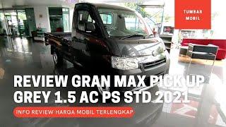 Review Daihatsu Gran Max Bak Standar Tipe 1.5 AC PS Warna Grey Terbaru 2021 - Spesifikasi Lengkap