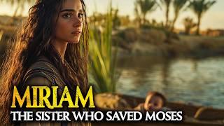 The Untold Story of Miriam: The Sister Who Saved Moses