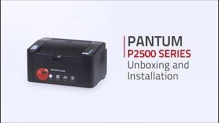 Pantum P2500 SERIES Unboxing, Cartridge Installation, and Driver Installation Guide