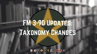 FM 3-90 Updates: Taxonomy Changes