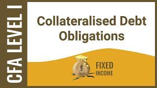 CFA Level I Fixed Income -  Collateralised Debt Obligations