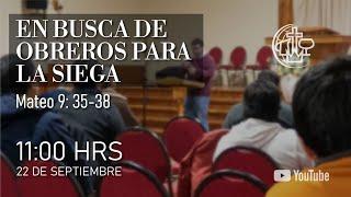 Culto dominical domingo 22 de Septiembre "EN BUSCA DE OBREROS PARA LA SIEGA"