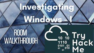 [TryHackMe] Investigating Windows - I | Room walkthrough   ~ Kumar Priyanshu