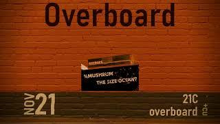 OVERBOARD TEASER | The Size Octant, %MUSHRUM | 2024 | 21C