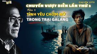 Ký ức về chuyến vượt biên không thành lần thứ 3 - Phần 6 - Tình Yêu Chớm Nở | Miền Ký Ức