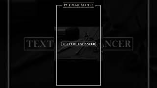 Styling Product For Men | Texture Enhancer | Pall Mall Barbers London