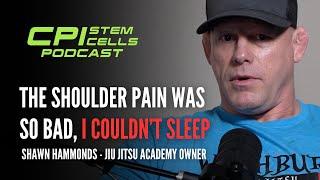 The Shoulder Pain Was So Bad, I Couldn’t Sleep, Until Stem Cells - Shawn Hammonds on The CPI Podcast
