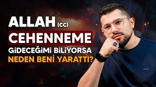 Allah Cehenneme Gideceğimi Biliyorsa Neden Beni Yarattı?