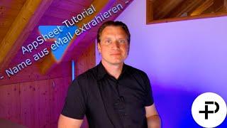 AppSheet Tutorial - Vor- und Nachname aus eMail Adresse extrahieren -