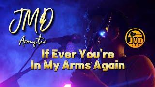 If Ever You're In My Arms Again - JMD Acoustic Live