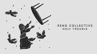 Rend Collective - Holy Trouble (Official Visualizer)