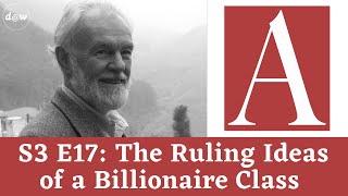 Anti-Capitalist Chronicles: The Ruling Ideas of a Billionaire Class