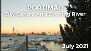 Portimão Centre And Riverside Evening Street Walk July 2021