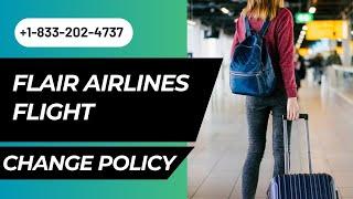 Flair Airlines Change Flight Policy | Rules & Steps To Change A Flight