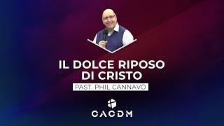 CACDM – Phil Cannavò – 11 febbraio 2021 – Il dolce riposo di Cristo