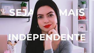 COMO SER MAIS INDEPENDENTE: AÇÕES PRÁTICAS!