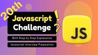 JavaScript Challenge With Step by Step Explanation | JavaScript Interview Preparation | Part 20