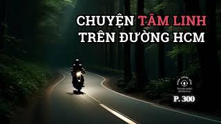 Nhân chứng sống #300: Nỗi sợ của dân bản địa trên đường Hồ Chí Minh #chuyenmacothat