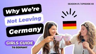 Girls Guide to Germany Podcast - S1EP3: Why we`re not leaving Germany