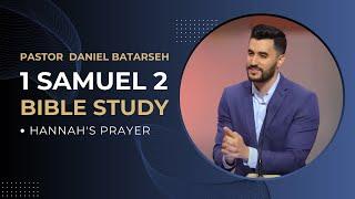 1 Samuel 2 Bible Study (Hannah's Prayer) | Pastor Daniel Batarseh